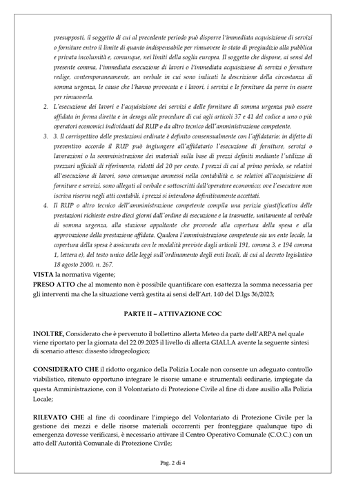 ord, 14 del 22/09/2025 ATTIVAZIONE PROCEDURE DI SOMMA URGENZA PER INTERVENTI
CONTINGIBILI ED URGENTI A TUTELA DELLA PUBBLICA INCOLUMITA’ ED APERTURA
DEL COC DURANTE IL FENOMENO ALLUVIONALE DEL 22 settembre 2025