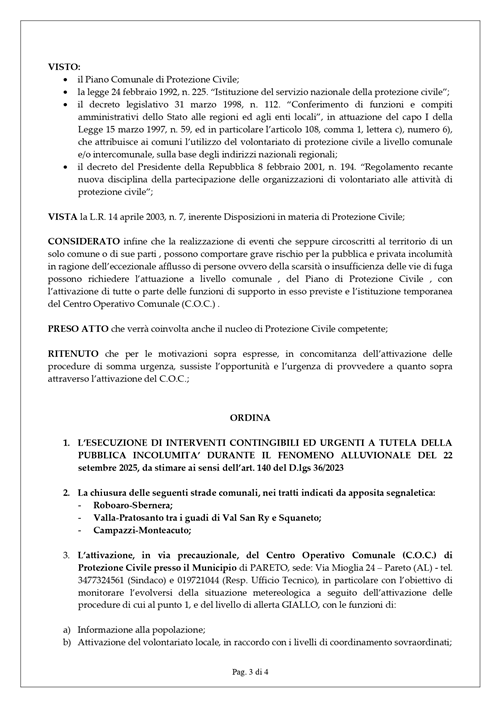 ord, 14 del 22/09/2025 ATTIVAZIONE PROCEDURE DI SOMMA URGENZA PER INTERVENTI
CONTINGIBILI ED URGENTI A TUTELA DELLA PUBBLICA INCOLUMITA’ ED APERTURA
DEL COC DURANTE IL FENOMENO ALLUVIONALE DEL 22 settembre 2025